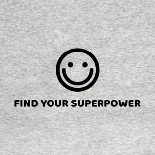 FIND YOUR SUPERPOWER T-Shirt